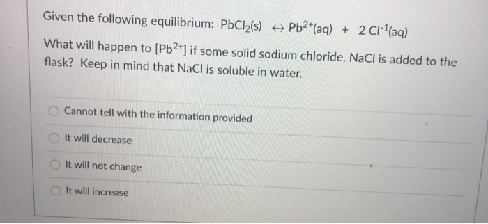 Solved Given The Following Equilibrium Pbcl2 S Pb2 Aq 2 Chegg Solved Given The Following Equilibrium Pbcl2 S Pb2 Aq 2 Chegg