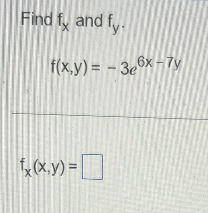 Solved Find Fx And Fy Fxy−3e6x−7y Fxxy 3495