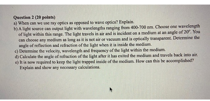 Solved Question 2 (20 points) a) When can we use ray optics | Chegg.com