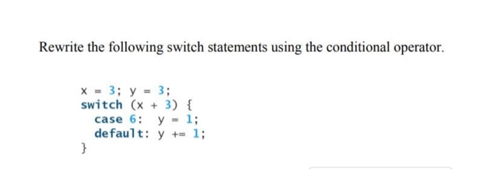 Solved Rewrite the following switch statements using the | Chegg.com