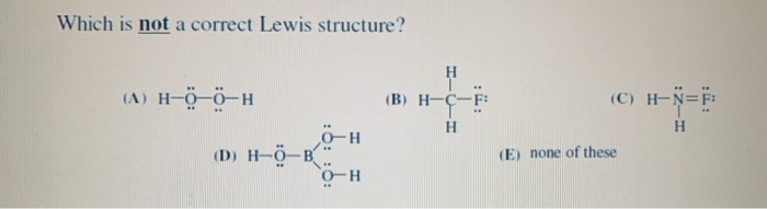 Solved Which Is Not A Correct Lewis Structure A H 0 0 Chegg Com