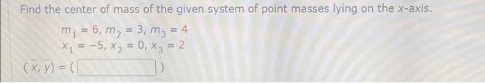 Solved Find the center of mass of the given system of point | Chegg.com