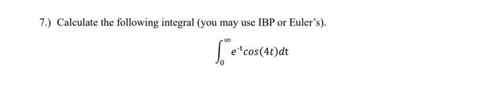 Solved 7.) Calculate the following integral (you may use IBP | Chegg.com