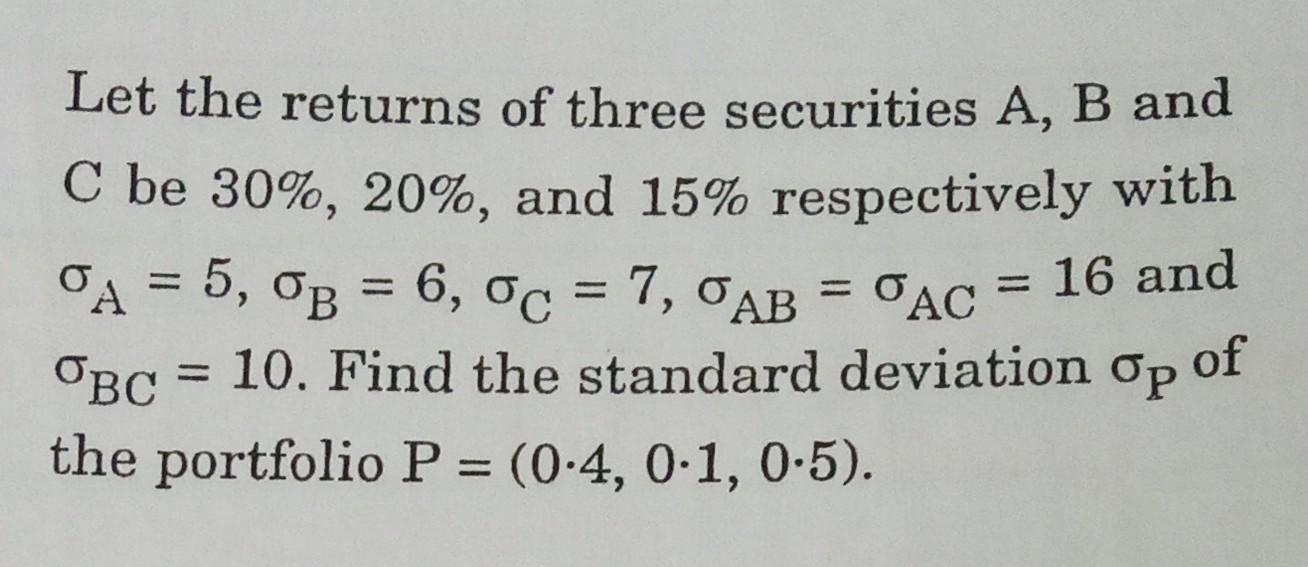 Solved Let The Returns Of Three Securities A, B And C Be | Chegg.com