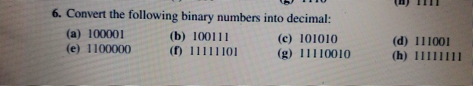 Solved 6. Convert The Following Binary Numbers Into Decimal: | Chegg.com