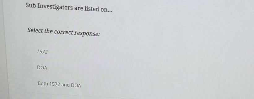 Solved Sub-Investigators are listed on... Select the correct | Chegg.com