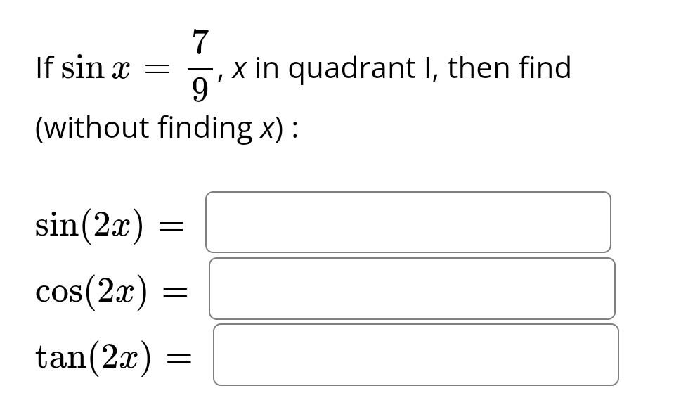 Solved If sinx=97,x in quadrant 1 , then find (without | Chegg.com