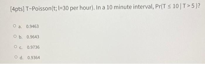 Solved [4pts] T Poisson(t; l=30 per hour). In a 10 minute | Chegg.com