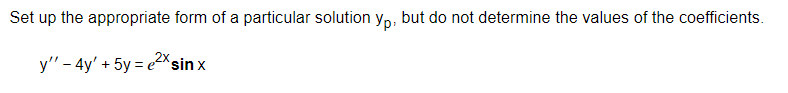 Solved Set up the appropriate form of a particular solution | Chegg.com