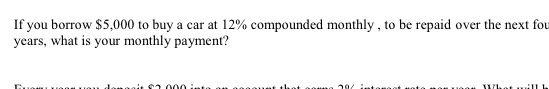 Solved If you borrow $5,000 to buy a car at 12% compounded | Chegg.com