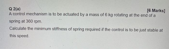 Solved Q 2(a) [6 Marks] A control mechanism is to be | Chegg.com