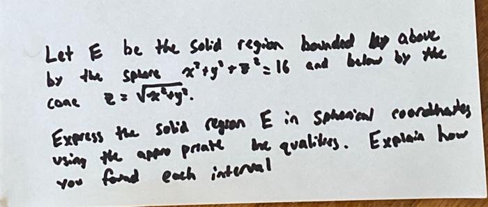Solved Let E be the solid region bounded by above by the | Chegg.com