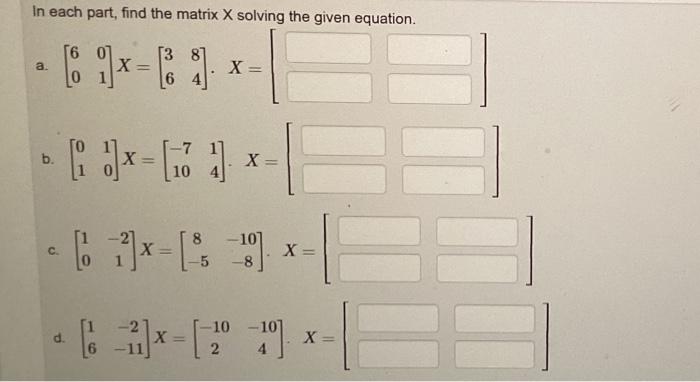 Solved In each part, find the matrix X solving the given | Chegg.com