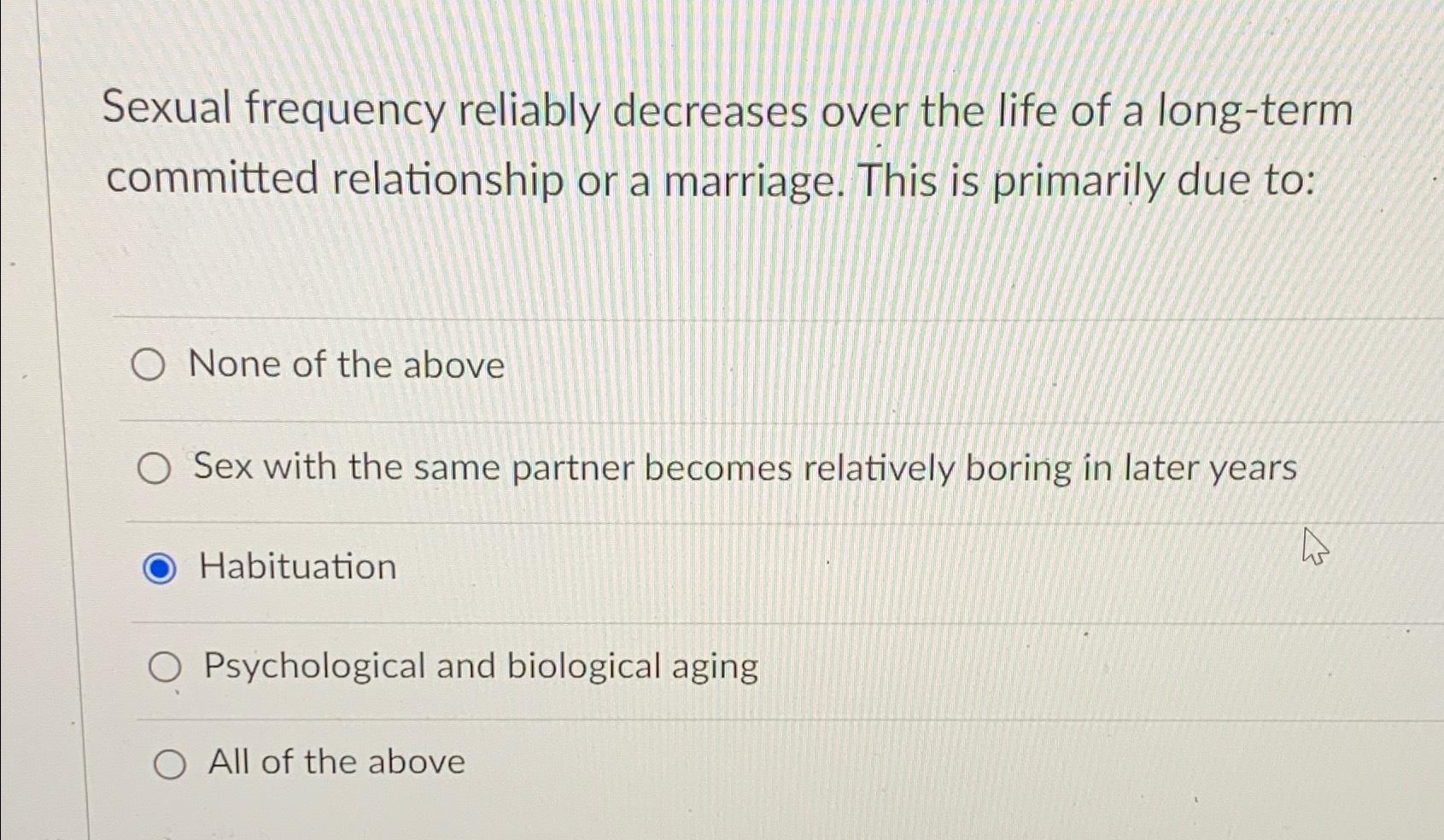 Solved Sexual frequency reliably decreases over the life of | Chegg.com