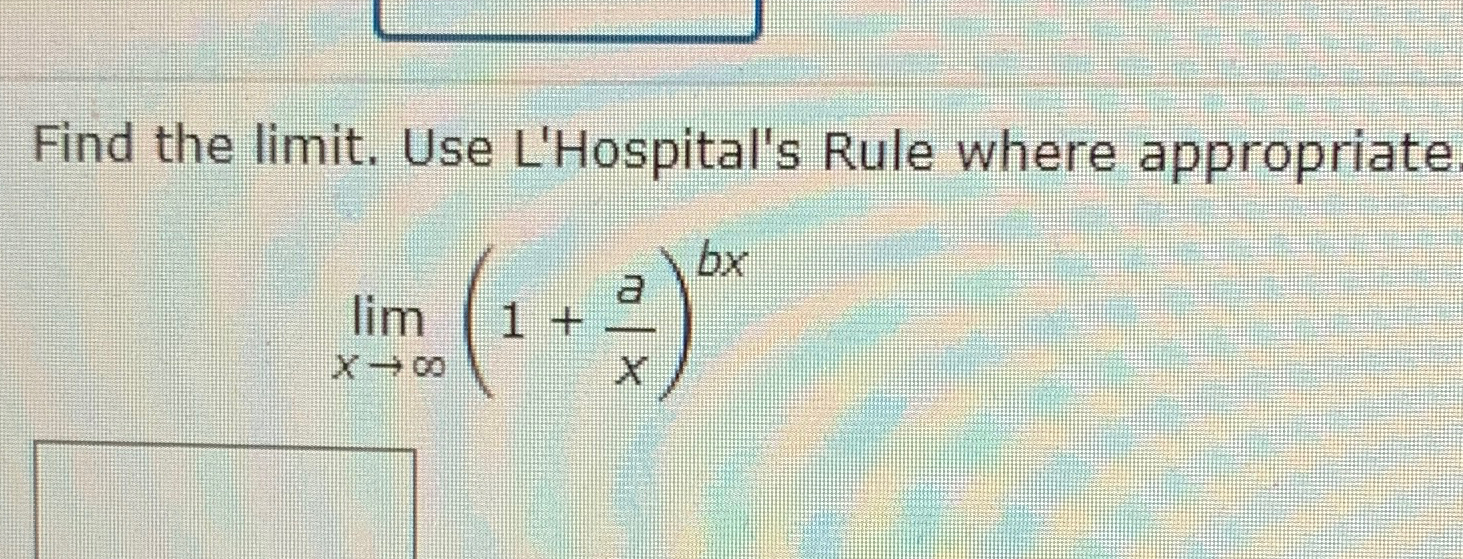 Solved Find The Limit ﻿use Lhospitals Rule Where