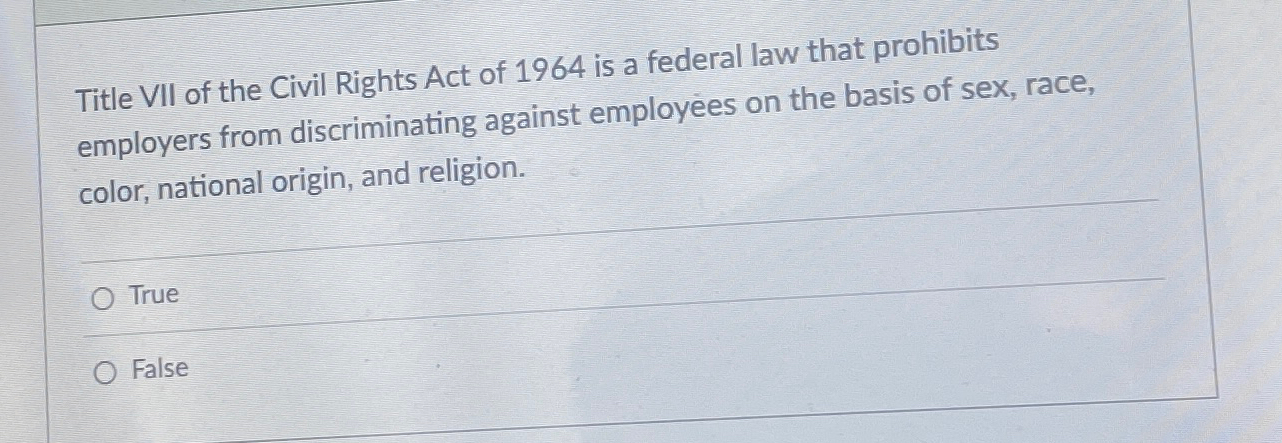Solved Title VII of the Civil Rights Act of 1964 ﻿is a | Chegg.com