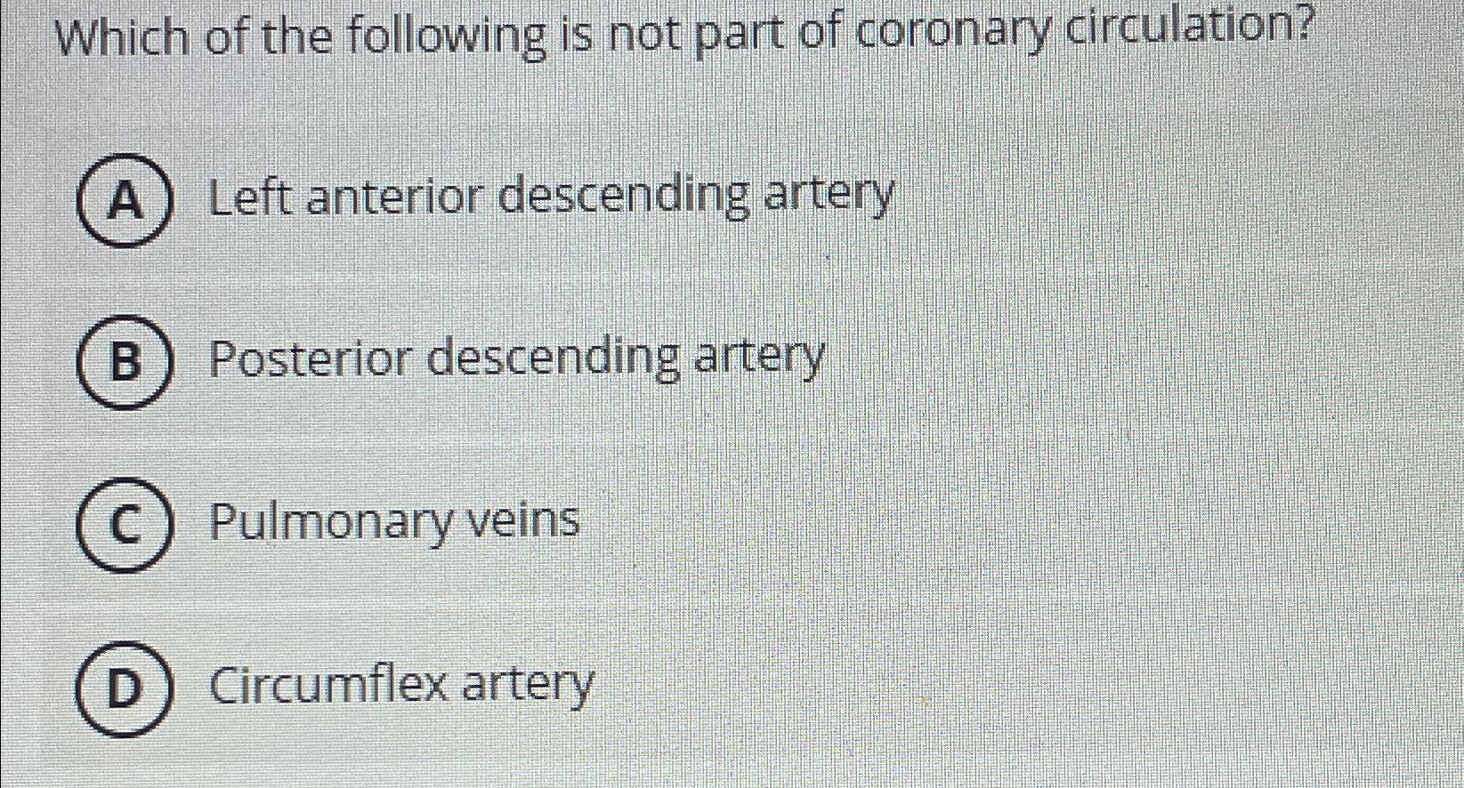 Solved Which of the following is not part of coronary | Chegg.com