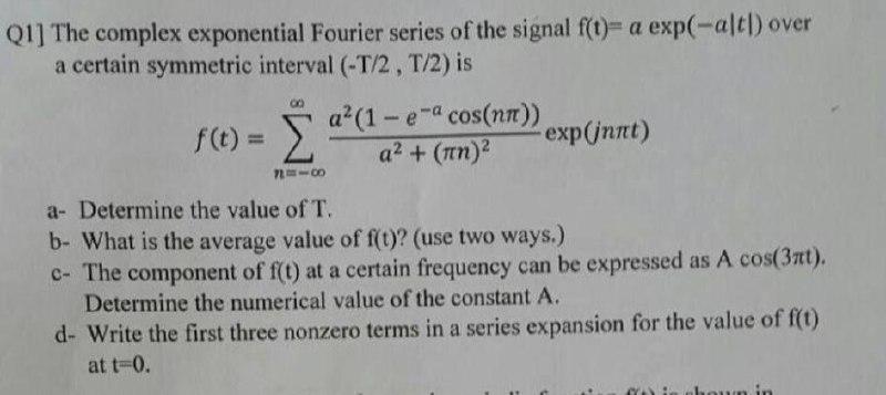 Solved Q1] The Complex Exponential Fourier Series Of The