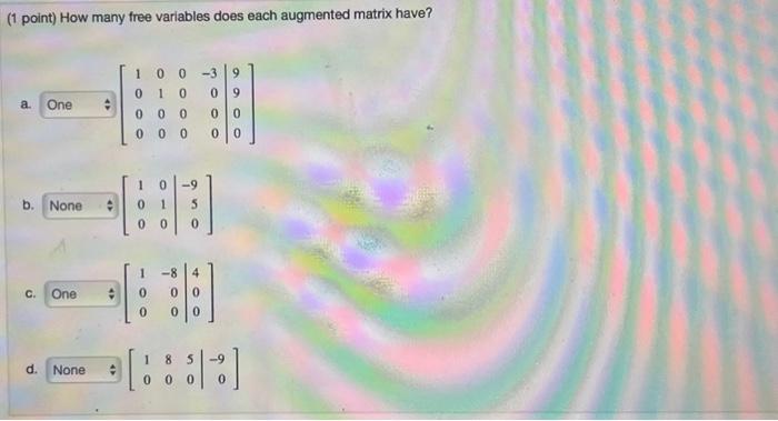 Solved (1 point) How many free variables does each augmented | Chegg.com