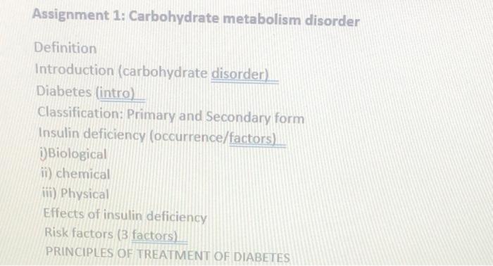 Assignment 1: Carbohydrate metabolism disorder
Definition
Introduction (carbohydrate disorder)
Diabetes (intro)
Classificatio