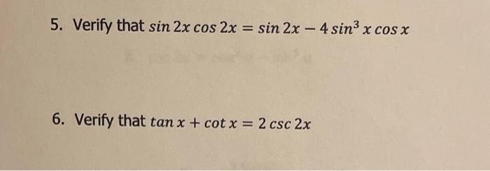 Solved 5. Verify that sin2xcos2x=sin2x−4sin3xcosx 6. Verify | Chegg.com