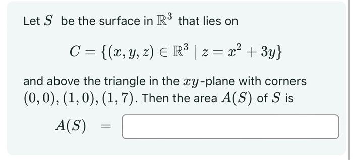 Solved Let S be the surface in R3 that lies on | Chegg.com