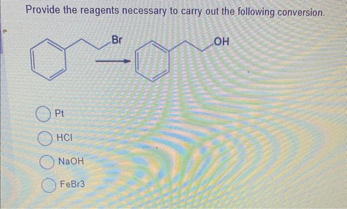 Solved Provide the reagents necessary to carry out the | Chegg.com