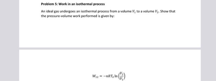Solved Problem 5: Work in an isothermal process An ideal gas | Chegg.com