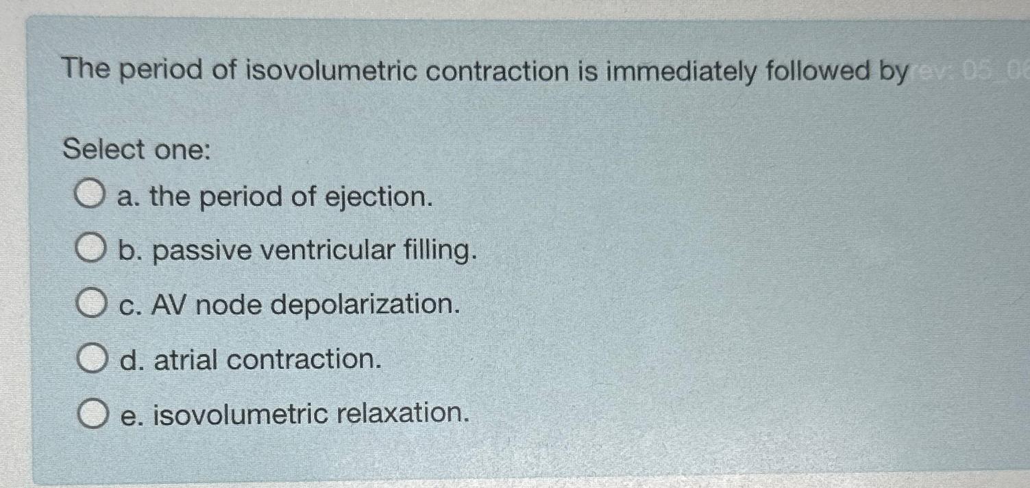 Solved The period of isovolumetric contraction is | Chegg.com