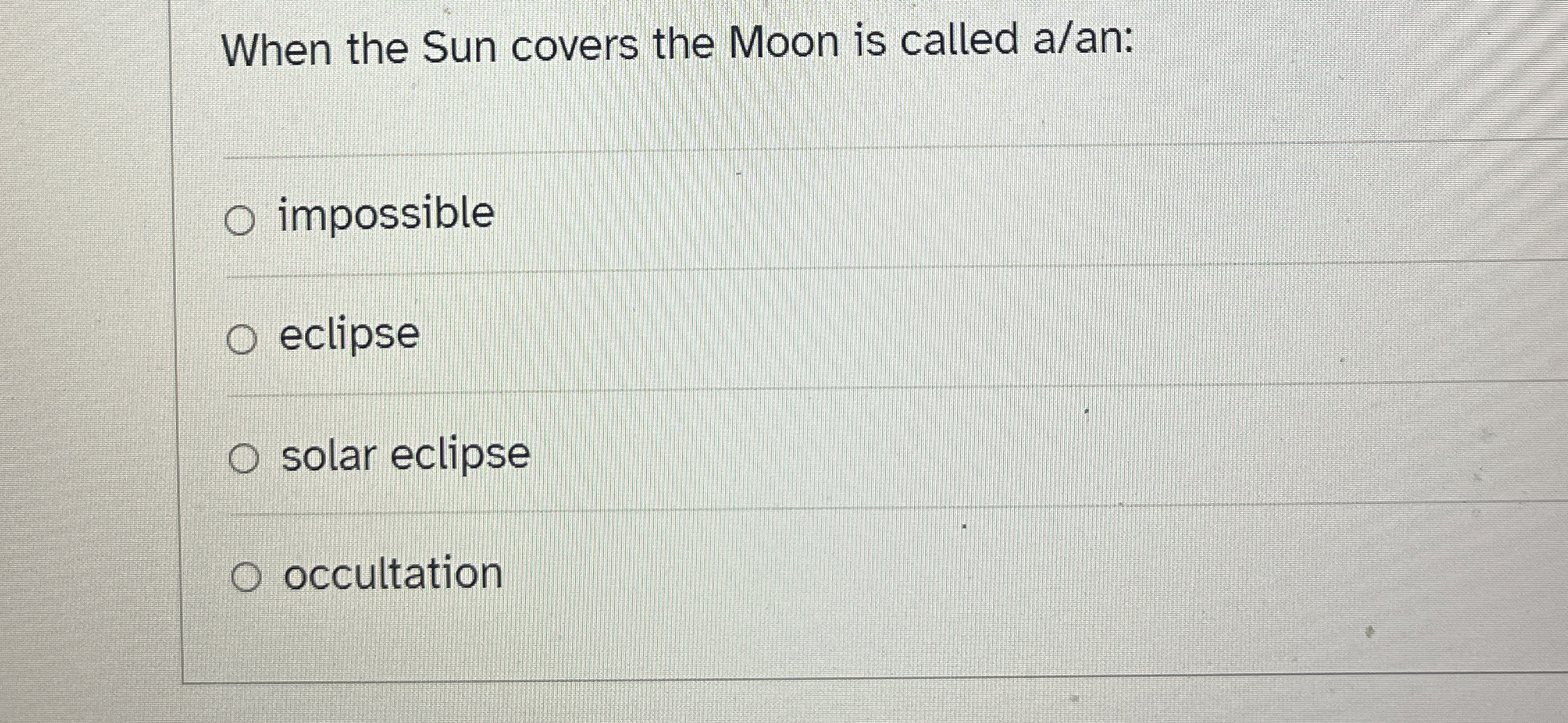 Solved When the Sun covers the Moon is called