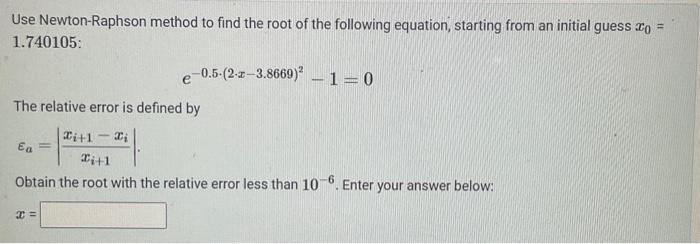Solved Use Newton-Raphson method to find the root of the | Chegg.com