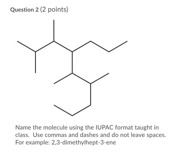Solved Question 2 (2 points) Name the molecule using the | Chegg.com