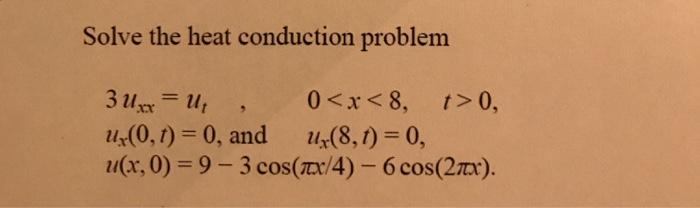 Solved Solve the heat conduction problem 3 Uxr = U, 00, u | Chegg.com