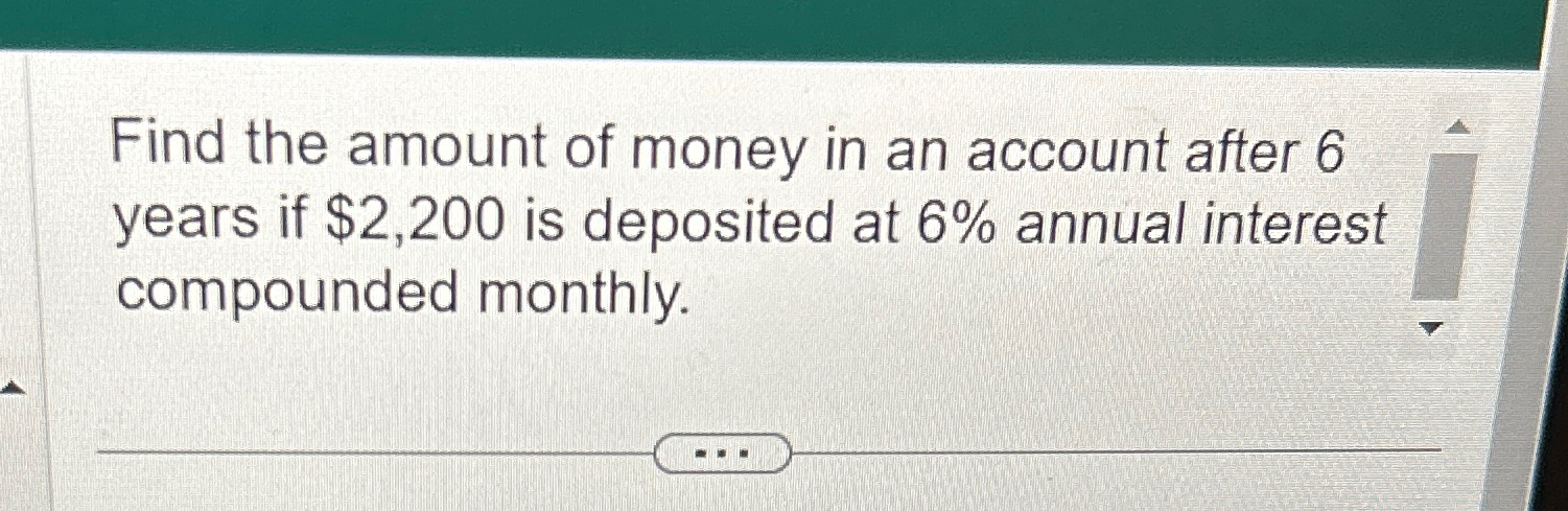 Solved Find the amount of money in an account after 6 ﻿years | Chegg.com