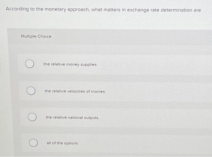 Solved According to the monetary approach, what matters in | Chegg.com
