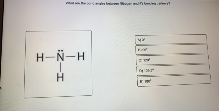 Solved What Are The Bond Angles Between Nitrogen And Its Chegg Com