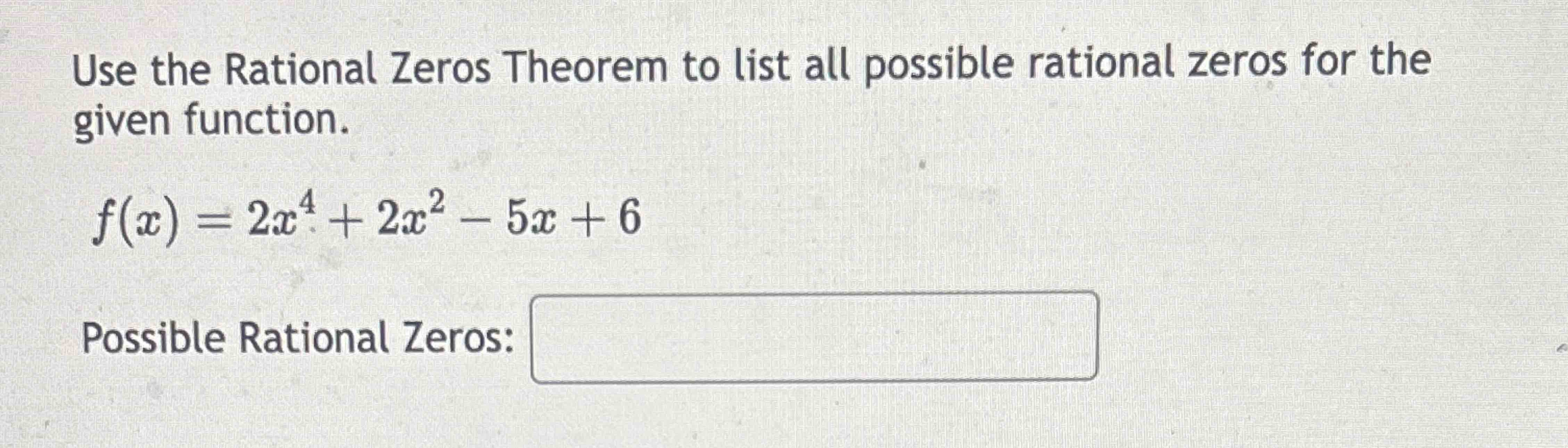 Solved Use the Rational Zeros Theorem to list all possible | Chegg.com