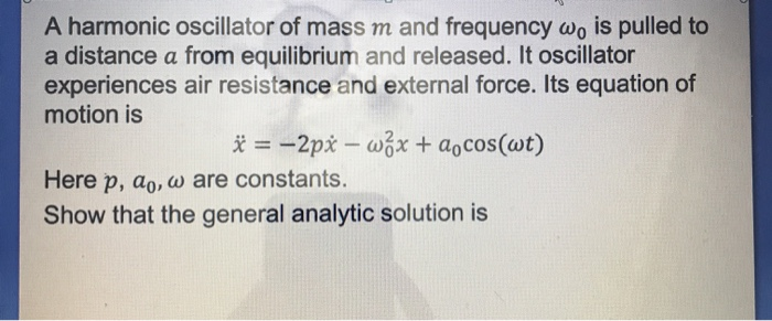 Solved A harmonic oscillator of mass m and frequency wo is | Chegg.com