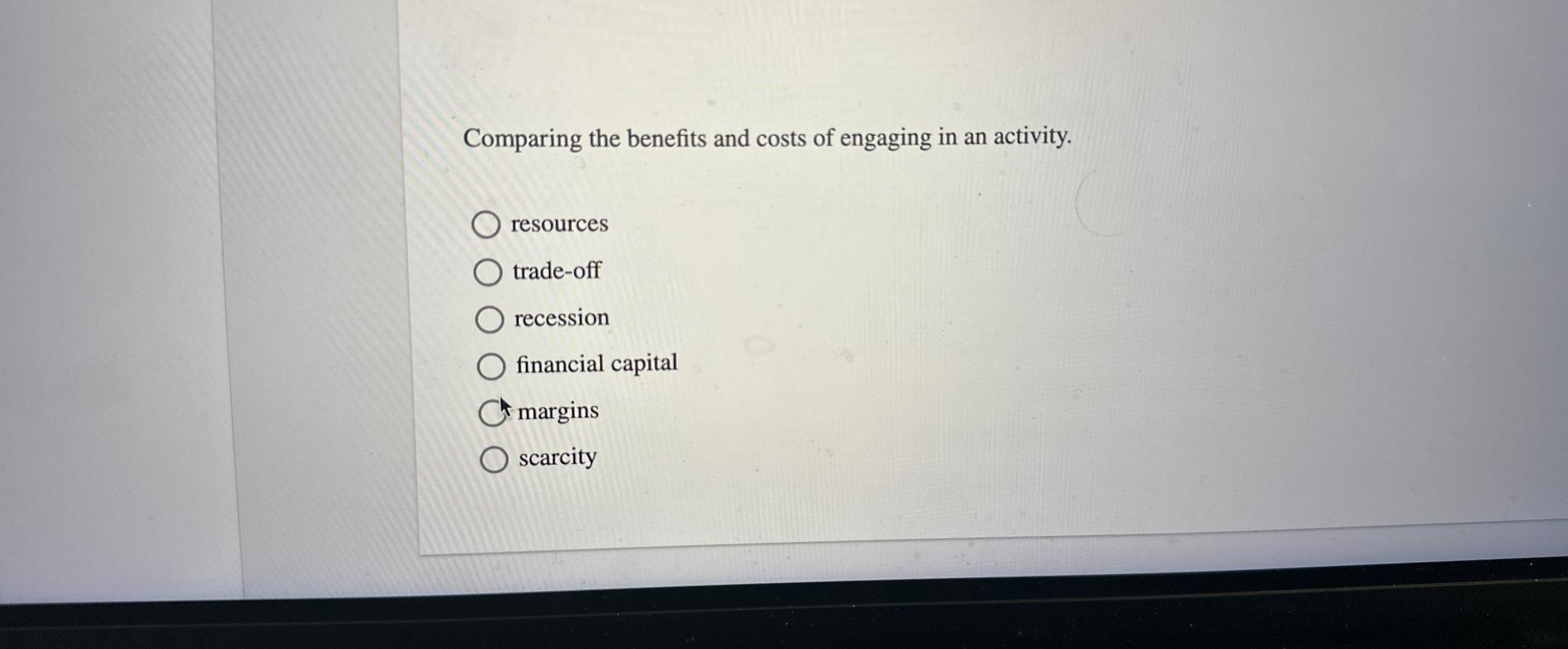 Solved Comparing the benefits and costs of engaging in an | Chegg.com