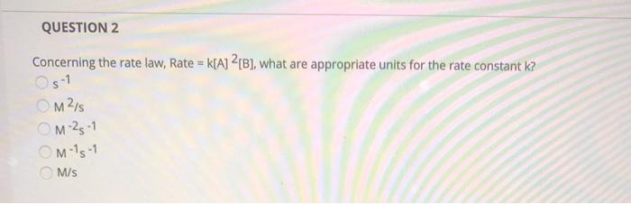 Solved QUESTION 2 Concerning The Rate Law, Rate = K[A] 2[B], | Chegg.com