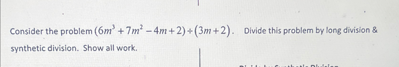 Solved Consider the problem (6m3+7m2-4m+2)÷(3m+2). ﻿Divide | Chegg.com