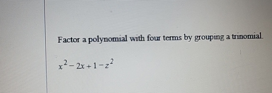 Solved Factor A Polynomial With Four Terms By Grouping A Chegg Solved Factor A Polynomial With Four Terms By Grouping A Chegg