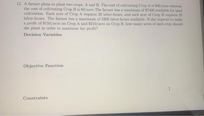 Solved 12. A Farmer Plans To Plant Two Crops, A And B. The | Chegg.com