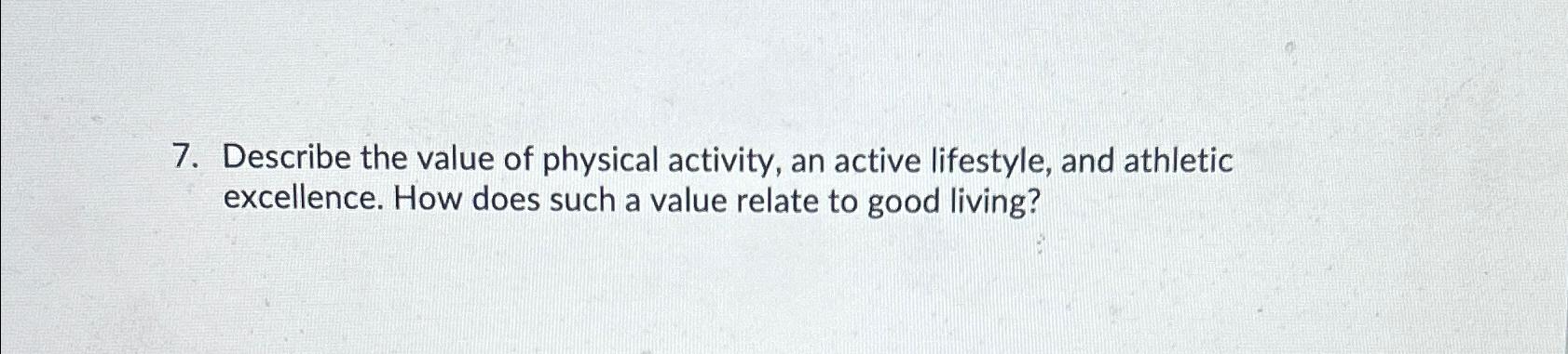 Solved Describe the value of physical activity, an active | Chegg.com