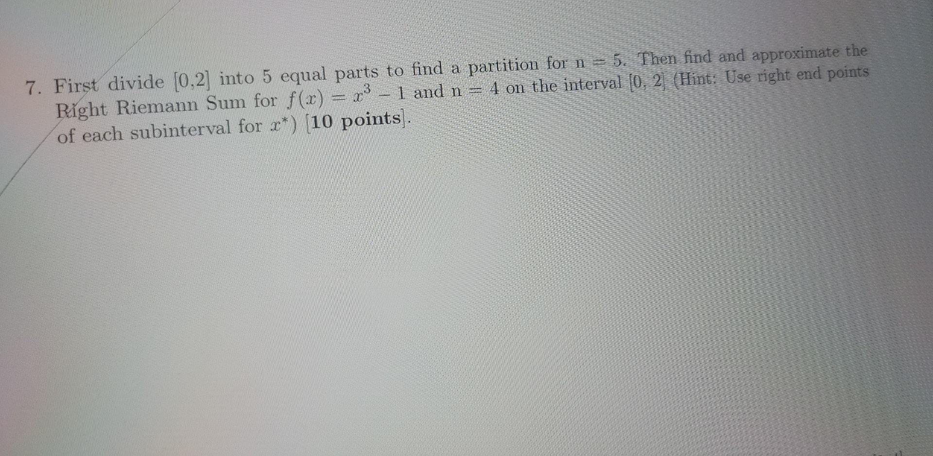 Solved 7. First divide [0,2] into 5 equal parts to find a | Chegg.com