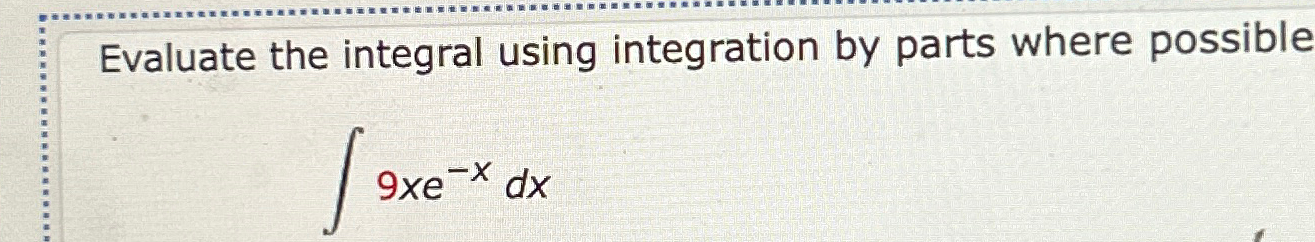 Solved Evaluate the integral using integration by parts | Chegg.com