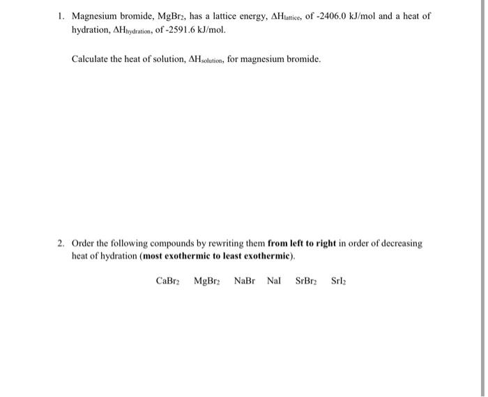 Solved 1. Magnesium bromide, MgBra, has a lattice energy, AH