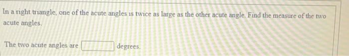 the two acute angles of a right triangle are