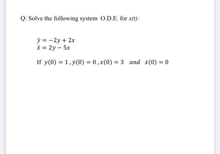 Solved Q Solve The Following System O D E For X T Y Chegg Com
