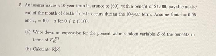 Solved 5. An insurer issues a 10-year term insurance to | Chegg.com